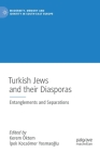 Turkish Jews and Their Diasporas: Entanglements and Separations (Modernity) Cover Image