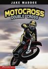 Motocross Double-Cross (Jake Maddox Sports Stories) Cover Image