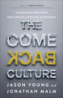 The Come Back Culture: 10 Business Practices That Create Lifelong Customers Cover Image
