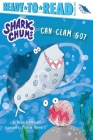 Can Clam Go?: Ready-to-Read Pre-Level 1 (Shark Chums) Cover Image
