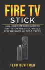 Fire TV Stick; 2019 Complete User Guide to Master the Fire Stick, Install Kodi and Over 100 Tips and Tricks Cover Image