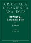 Dendara. Le Temple d'Isis. Vol. I: Traduction (Orientalia Lovaniensia Analecta #178) Cover Image