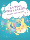 I Am Smart, Fierce and Amazing! A Coloring Book for Girls Cover Image