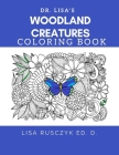 Adult Coloring Book Woodland Creatures Coloring Book: Dr. Lisa's Coloring Books By Lisa's Coloring Books, Lisa Rusczyk Cover Image
