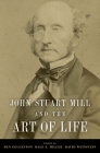 John Stuart Mill and the Art of Life By Ben Eggleston (Editor), Dale E. Miller (Editor), David Weinstein (Editor) Cover Image