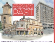 Fresno's Architectural Past By Pat Hunter (Illustrator), Janice Stevens (Designed by) Cover Image