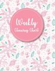 Weekly Cleaning Chart: Pretty Pink Floral Cover, Cleaning Routine, Home Cleaning, Household Chores List, Cleaning Checklist By Shelia Stallworth Cover Image
