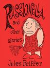Passionella and Other Stories (Feiffer: The Collected Works) Cover Image