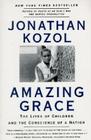 Amazing Grace: Lives of Children and the Conscience of a Nation, The By Jonathan Kozol Cover Image