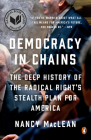 Democracy in Chains: The Deep History of the Radical Right's Stealth Plan for America By Nancy MacLean Cover Image