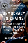 Democracy in Chains: The Deep History of the Radical Right's Stealth Plan for America Cover Image