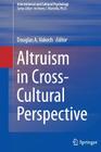 Altruism in Cross-Cultural Perspective (International and Cultural Psychology) By Douglas A. Vakoch (Editor) Cover Image