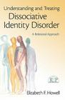 Understanding and Treating Dissociative Identity Disorder: A Relational Approach (Relational Perspectives Book) By Elizabeth F. Howell Cover Image