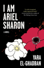 I Am Ariel Sharon By Yara El-Ghadban, Wayne Grady (Translator) Cover Image