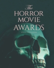 The Horror Movie Awards By Steve Hutchison Cover Image