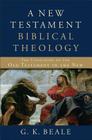 A New Testament Biblical Theology: The Unfolding of the Old Testament in the New Cover Image