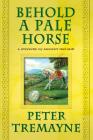 Behold a Pale Horse: A Mystery of Ancient Ireland (Mysteries of Ancient Ireland #22) By Peter Tremayne Cover Image