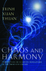 Chaos and Harmony: Perspectives on Scientific Revolutions of the Twentieth Century By Trinh Xuan Thuan Cover Image