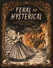 Feral & Hysterical: Mother Horror’s Ultimate Reading Guide to Dark and Disturbing Fiction by Women By Sadie Hartmann Cover Image