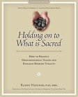 Holding on to What Is Sacred: How to Protect Organizational Values and Enhance Mission Vitality Cover Image