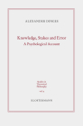 Knowledge, Stakes and Error: A Psychological Account (Studies in Theoretical Philosophy #9) By Alexander Dinges Cover Image