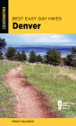 Best Easy Day Hikes Denver By Tracy Salcedo Cover Image