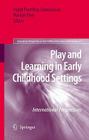 Play and Learning in Early Childhood Settings: International Perspectives (International Perspectives on Early Childhood Education and #1) By Ingrid Pramling Samuelsson (Editor), Marilyn Fleer (Editor) Cover Image