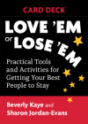 Love 'Em or Lose 'Em Card Deck: Practical Tools and Activities for Getting Your Best People to Stay By Beverly Kaye Cover Image