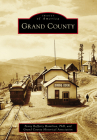 Grand County (Images of America) By Penny Rafferty Hamilton, Grand County Historical Association Cover Image