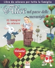 Alice nel paese delle meraviglie - 25 immagini da colorare - Volume 2: Libro da colorare per tutta la famiglia By Dar Beni Mezghana (Editor), Dar Beni Mezghana Cover Image