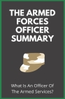 The Armed Forces Officer Summary: What Is An Officer Of The Armed Services?: Arming America Controversy By Keith Kington Cover Image