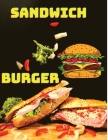 Delicious Sandwich, Burger, Wrap and Bun Recipes: Easy & Delicious Meals For Everyday! Cover Image
