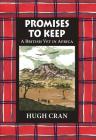 Promises to Keep: A British Vet in Africa By Hugh Cran Cover Image