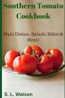 Southern Tomato Cookbook: Main Dishes, Salads, Sides & More! By S. L. Watson Cover Image