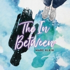 The in Between Lib/E By Marc Klein, Christie Moreau (Read by) Cover Image