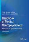 Handbook of Medical Neuropsychology: Applications of Cognitive Neuroscience By Carol L. Armstrong (Editor), Lisa A. Morrow (Editor) Cover Image