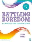 Battling Boredom, Part 1: 99 Strategies to Spark Student Engagement By Bryan Harris Cover Image