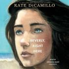 Beverly, Right Here By Kate DiCamillo, Jorjeana Marie (Read by) Cover Image