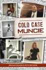 Cold Case Muncie (True Crime) By Keith Roysdon, Douglas Walker Cover Image