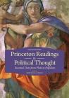 Princeton Readings in Political Thought: Essential Texts from Plato to Populism--Second Edition By Mitchell Cohen (Editor) Cover Image