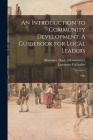 An Introduction to Community Development: A Guidebook for Local Leaders: 1982 By Lawrence Gallagher, Montana Dept of Commerce (Created by) Cover Image