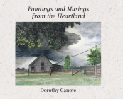 Paintings and Musings from the Heartland By Dorothy Catherine Canote Cover Image