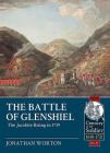 The Battle of Glenshiel: The Jacobite Rising in 1719 (Century of the Soldier #19) By Jonathan Worton Cover Image