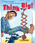 Think Big! By Robert Munsch, Dave Whamond (Illustrator) Cover Image