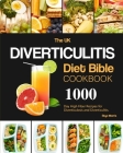 The UK Diverticulitis Diet Bible Cookbook: 1000-Day High Fiber Recipes for Diverticulosis and Diverticulitis. Cover Image