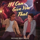If I Can Give You That By Michael Gray Bulla Cover Image