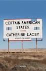 Certain American States: Stories By Catherine Lacey Cover Image
