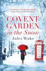 Covent Garden in the Snow By Jules Wake Cover Image