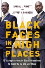 Black Faces in High Places: 10 Strategic Actions for Black Professionals to Reach the Top and Stay There By Randal D. Pinkett, Jeffrey A. Robinson Cover Image