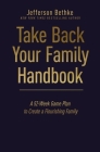 Take Back Your Family Handbook: A 52-Week Game Plan to Create a Flourishing Family By Jefferson Bethke Cover Image